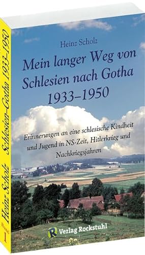 Mein langer Weg von Schlesien nach Gotha 1933-1950 (Band 1 von 2): Erinnerungen an eine schlesische Kindheit und Jugend in NS-Zeit, Hitlerkrieg und Nachkriegsjahren von Rockstuhl